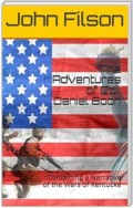 The Adventures of Col. Daniel Boon / Containing a Narrative of the Wars of Kentucke