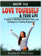 How to Love Yourself & Your Life