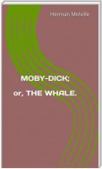 Moby-Dick;  Or, The Whale.