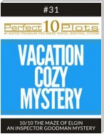 Perfect 10 Vacation Cozy Mystery Plots #31-10 "THE MAZE OF ELGIN – AN INSPECTOR GOODMAN MYSTERY"