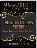 The Storyteller’s Secret - Summarized for Busy People: A Novel: Based on the Book by Sejal Badani