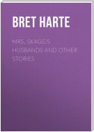 Mrs. Skagg's Husbands and Other Stories