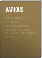 The Mirror of Literature, Amusement, and Instruction. Volume 10, No. 281, November 3, 1827