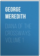Diana of the Crossways. Volume 1