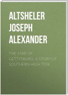 The Star of Gettysburg: A Story of Southern High Tide