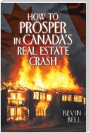 How to Prosper in Canada’s Real Estate Crash