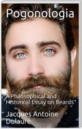 Pogonologia / A Philosophical and Historical Essay on Beards