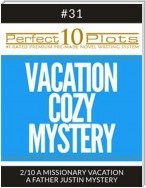Perfect 10 Vacation Cozy Mystery Plots #31-2 "A MISSIONARY VACATION – A FATHER JUSTIN MYSTERY"