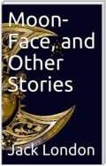 Moon-Face, and Other Stories