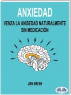 Anxiedad: Venza La Anisedad Naturalmente Sin Medicación