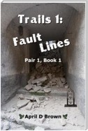 Trails 1: Fault Lines