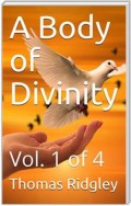 A Body of Divinity, Vol. 1 of 4 / Wherein the doctrines of the Christian religion are / explained and defended, being the substance of several / lectures