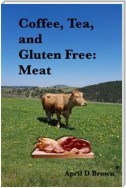 Coffee, Tea, and Gluten Free: Meat