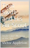 Tom Swift and His Air Scout; Or, Uncle Sam's Mastery of the Sky
