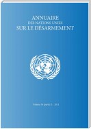Annuaire des Nations Unies sur le désarmement 2011: Part I