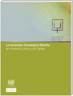 La Inversión Extranjera Directa en América Latina y el Caribe 2017