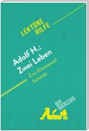 Adolf H.: Zwei Leben von Éric-Emmanuel Schmitt (Lektürehilfe)