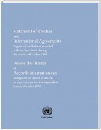 Statement of Treaties and International Agreements: Registered or Filed and Recorded with the Secretariat during the Month of October 1998 / Relevé des traités et accords internationaux: Enregistrés ou classés et inscrits au répertoire au Secrétariat pend