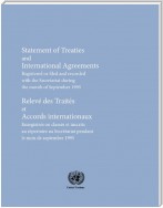 Statement of Treaties and International Agreements: Registered or Filed and Recorded with the Secretariat during the Month of September 1995 / Relevé des traités et accords internationaux: Enregistrés ou classés et inscrits au répertoire au Secrétariat pe