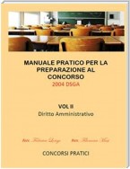 Manuale Pratico per la preparazione al concorso 2004 DSGA Vol. II Diritto Amministrativo