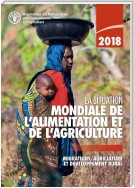 La situation mondiale de l’alimentation et de l’agriculture 2018