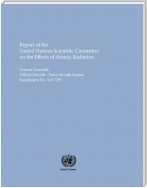 Report of the United Nations Scientific Committee on the Effects of Atomic Radiation