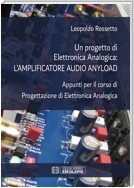 Un progetto di Elettronica Analogica: amplificatore audio anyload