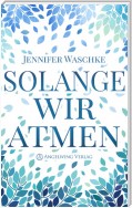 Solange wir atmen