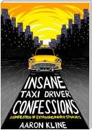 Insane Taxi Driver Confessions