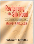 Revitalizing the Silk Road: China's Belt and Road Initiative