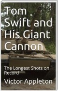 Tom Swift and His Giant Cannon; Or, The Longest Shots on Record
