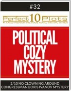 Perfect 10 Political Cozy Mystery Plots #32-2 "NO CLOWNING AROUND – CONGRESSMAN BORIS IVANOV MYSTERY"