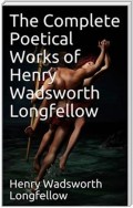 The Complete Poetical Works of Henry Wadsworth Longfellow