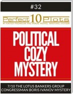Perfect 10 Political Cozy Mystery Plots #32-7 "THE LOTUS BANKERS GROUP – CONGRESSMAN BORIS IVANOV MYSTERY"