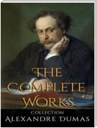 Alexandre Dumas: The Complete Works
