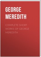 Complete Short Works of George Meredith