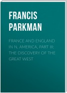 France and England in N. America, Part III: The Discovery of the Great West