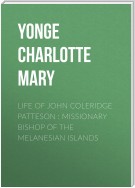 Life of John Coleridge Patteson : Missionary Bishop of the Melanesian Islands
