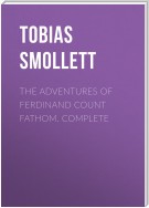 The Adventures of Ferdinand Count Fathom. Complete
