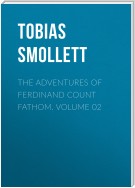 The Adventures of Ferdinand Count Fathom. Volume 02