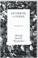 Excursions, and Poems - The Writings of Henry David Thoreau