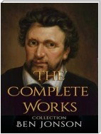Ben Jonson: The Complete Works