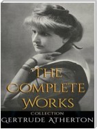 Gertrude Atherton: The Complete Works
