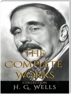 H. G. Wells: The Complete Works