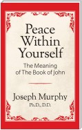 Peace Within Yourself: The Meaning of the Book of John