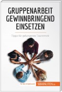 Gruppenarbeit gewinnbringend einsetzen