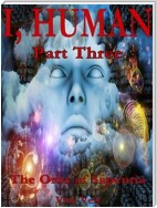 I, Human Part Three: The Orbs of Sapentia