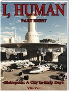 I Human Part Eight: Metropolis: A City In Sixty Days