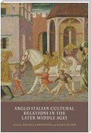 Anglo-Italian Cultural Relations in the Later Middle Ages