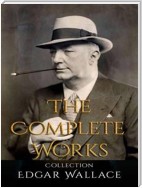 Edgar Wallace: The Complete Works